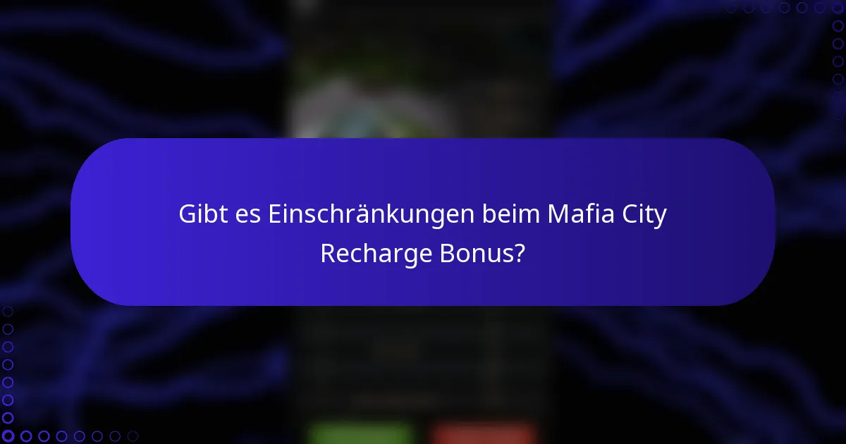 Gibt es Einschränkungen beim Mafia City Recharge Bonus?