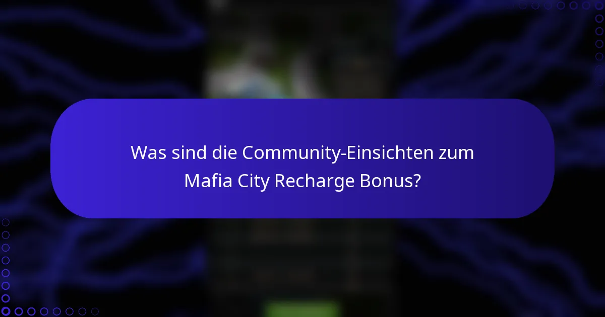 Was sind die Community-Einsichten zum Mafia City Recharge Bonus?