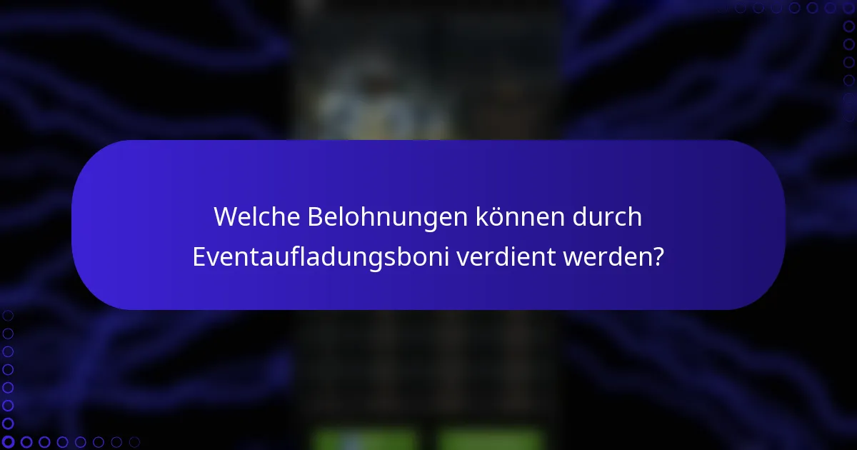 Welche Belohnungen können durch Eventaufladungsboni verdient werden?