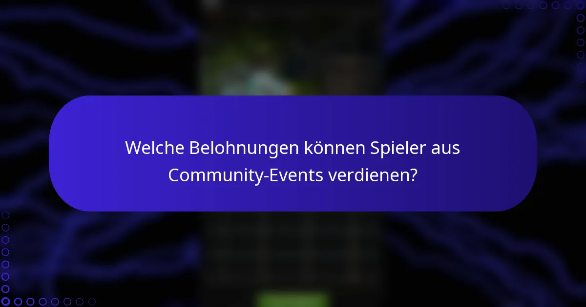 Welche Belohnungen können Spieler aus Community-Events verdienen?