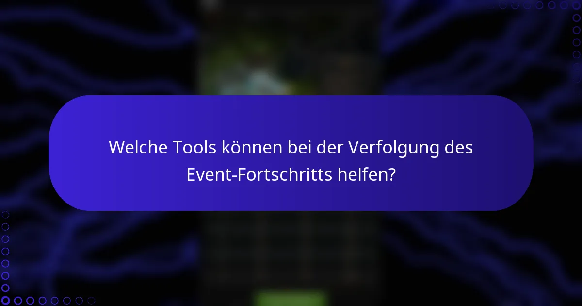 Welche Tools können bei der Verfolgung des Event-Fortschritts helfen?