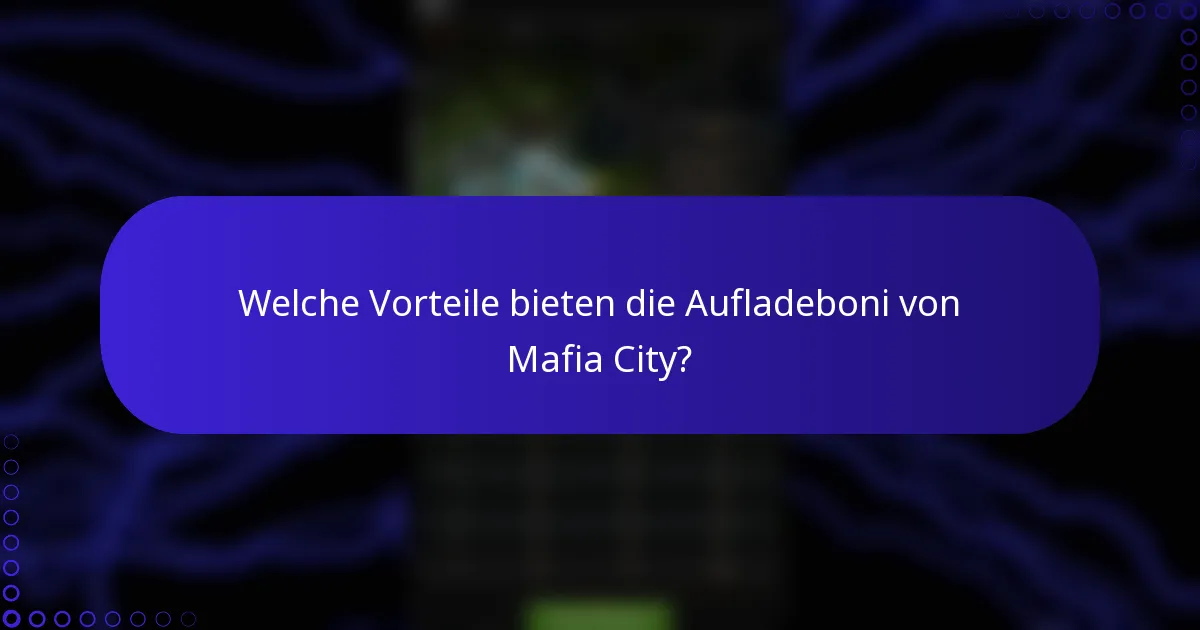 Welche Vorteile bieten die Aufladeboni von Mafia City?