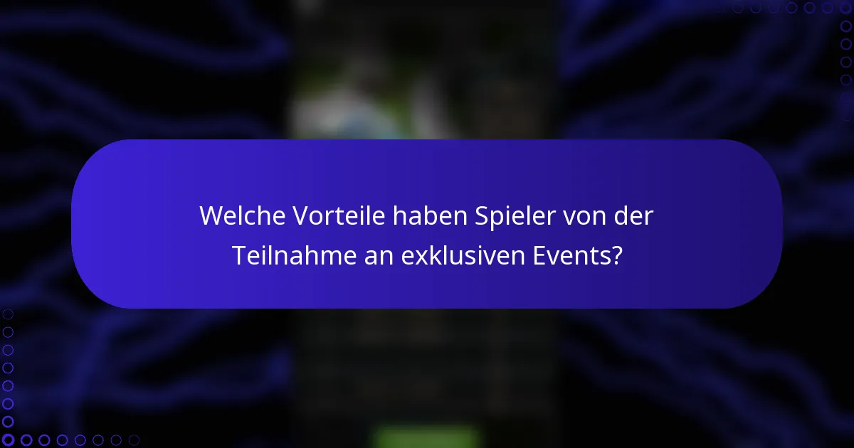 Welche Vorteile haben Spieler von der Teilnahme an exklusiven Events?