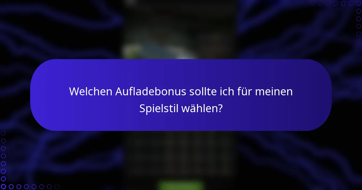Welchen Aufladebonus sollte ich für meinen Spielstil wählen?