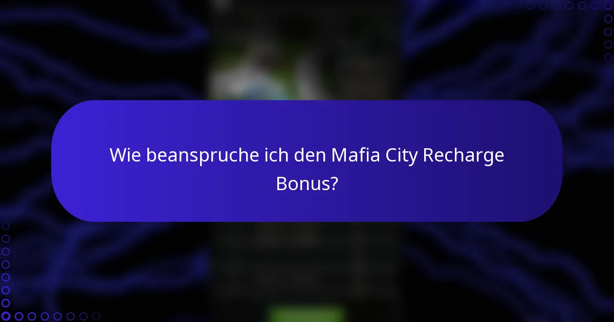 Wie beanspruche ich den Mafia City Recharge Bonus?