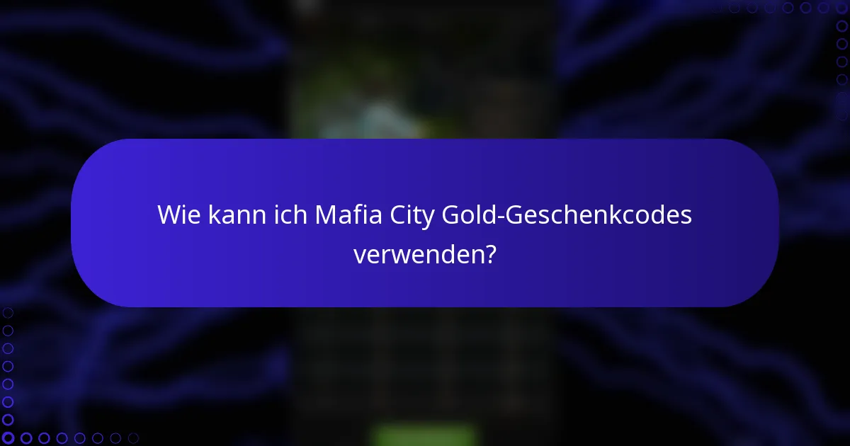 Wie kann ich Mafia City Gold-Geschenkcodes verwenden?