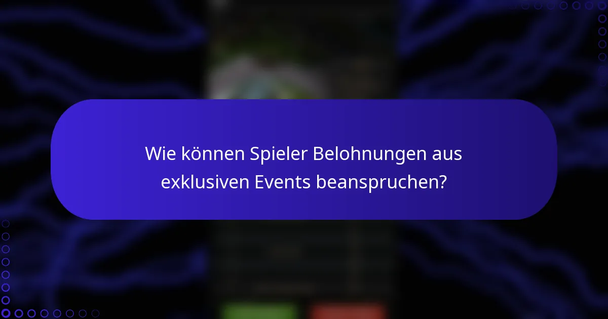 Wie können Spieler Belohnungen aus exklusiven Events beanspruchen?
