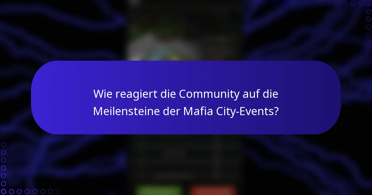 Wie reagiert die Community auf die Meilensteine der Mafia City-Events?