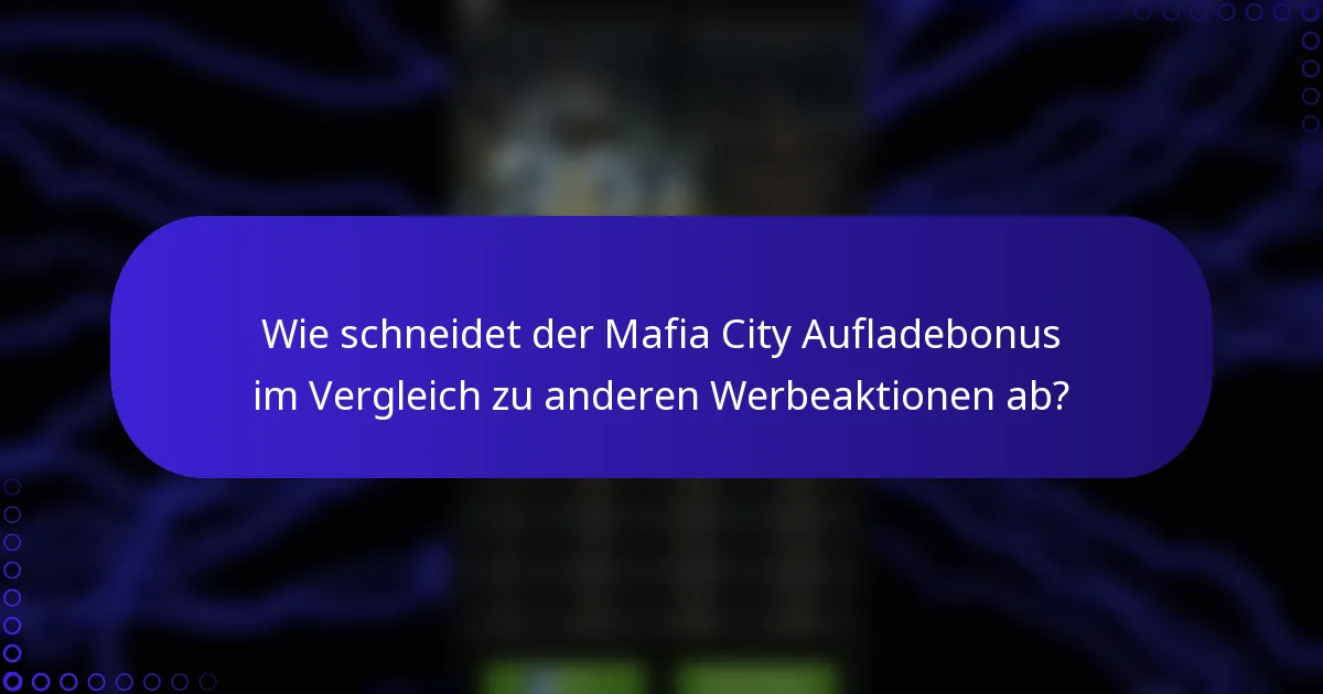 Wie schneidet der Mafia City Aufladebonus im Vergleich zu anderen Werbeaktionen ab?