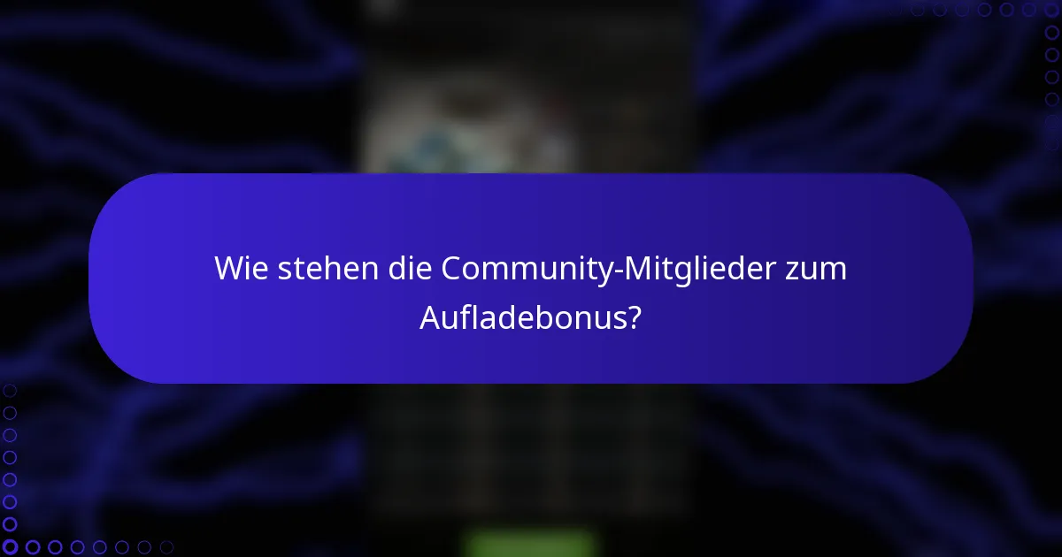 Wie stehen die Community-Mitglieder zum Aufladebonus?